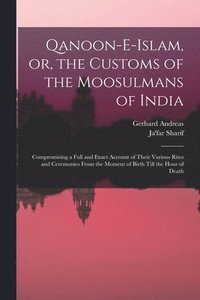 bokomslag Qanoon-e-Islam, or, the Customs of the Moosulmans of India