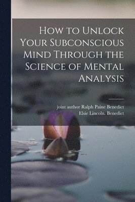 bokomslag How to Unlock Your Subconscious Mind Through the Science of Mental Analysis