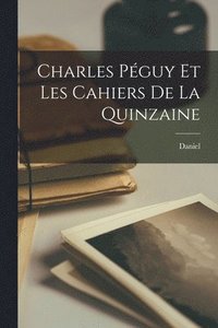bokomslag Charles Pguy et les Cahiers de la quinzaine