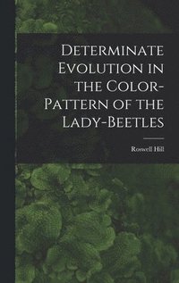 bokomslag Determinate Evolution in the Color-pattern of the Lady-beetles