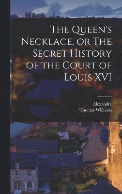 Alexandre Dumas, Thomas Williams, Alexandre 1802-1870 Dumas - Queen's Necklace, or The Secret History of the Court of Louis XVI, Inbunden