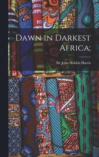 bokomslag Dawn in Darkest Africa;