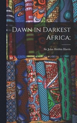 bokomslag Dawn in Darkest Africa;