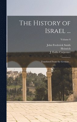 Heinrich 1803-1875 Ewald, Russell 1831-1898 Martineau, John Frederick Smith, Heinrich Ewald, Russell Martineau - History of Israel ..., Inbunden