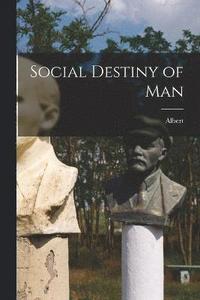 bokomslag Social Destiny of Man