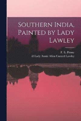 Southern India, Painted by Lady Lawley 1