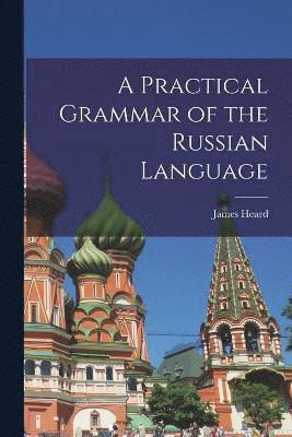 bokomslag A Practical Grammar of the Russian Language