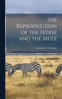 The Reproduction of the Horse and the Mule 1