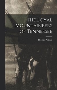 bokomslag The Loyal Mountaineers of Tennessee