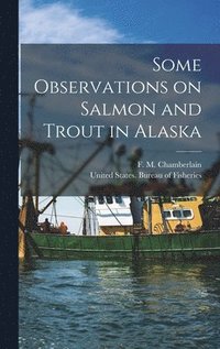 bokomslag Some Observations on Salmon and Trout in Alaska