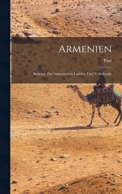 Armenien: Beiträge zur armenischen Landes- und Volkskunde 1