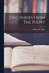 bokomslag Discourses From the Pulpit