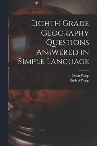 bokomslag Eighth Grade Geography Questions Answered in Simple Language