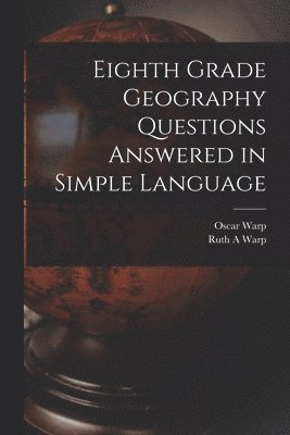 bokomslag Eighth Grade Geography Questions Answered in Simple Language