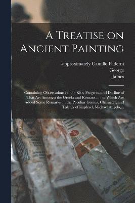 A Treatise on Ancient Painting 1