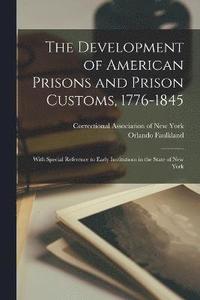 bokomslag Development of American Prisons and Prison Customs, 1776-1845 [electronic Resource]