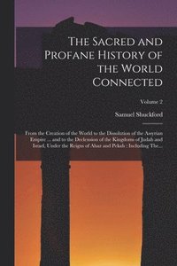 bokomslag The Sacred and Profane History of the World Connected
