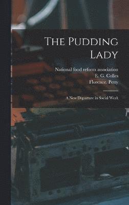 The Pudding Lady; a New Departure in Social Work 1