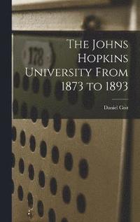 bokomslag The Johns Hopkins University From 1873 to 1893