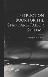 bokomslag Instruction Book for the Standard Tailor System ..