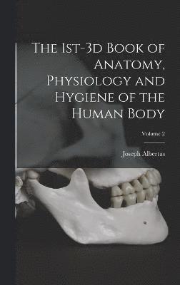 bokomslag 1st-3d Book of Anatomy, Physiology and Hygiene of the Human Body; Volume 2