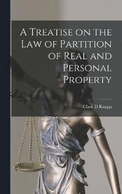 bokomslag A Treatise on the Law of Partition of Real and Personal Property