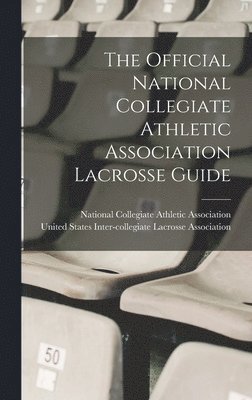 bokomslag Official National Collegiate Athletic Association Lacrosse Guide