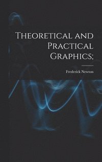 bokomslag Theoretical and Practical Graphics;