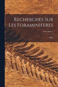 bokomslag Recherches sur les Foraminiferes; Tome Series 1