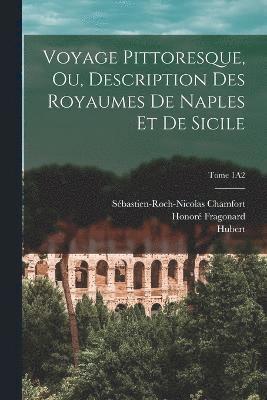 Voyage pittoresque, ou, Description des royaumes de Naples et de Sicile; Tome 1A2 1