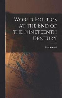 bokomslag World Politics at the End of the Nineteenth Century