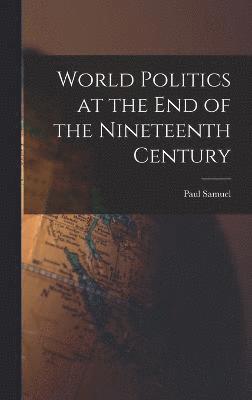 World Politics at the End of the Nineteenth Century 1