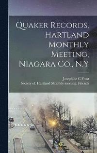 bokomslag Quaker Records, Hartland Monthly Meeting, Niagara Co., N.Y