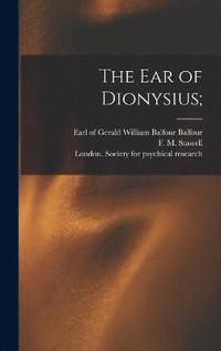 bokomslag The Ear of Dionysius;