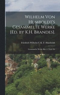 bokomslag Wilhelm von Humboldt's gesammelte Werke [ed. by K.H. Brandes].