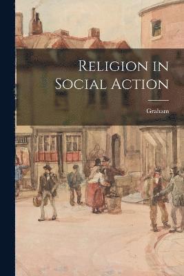 Religion in Social Action 1