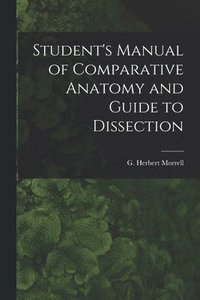 bokomslag Student's Manual of Comparative Anatomy and Guide to Dissection