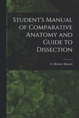 bokomslag Student's Manual of Comparative Anatomy and Guide to Dissection