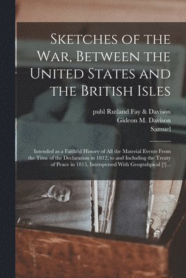 Sketches of the War, Between the United States and the British Isles 1