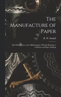 bokomslag The Manufacture of Paper