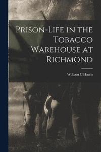 bokomslag Prison-life in the Tobacco Warehouse at Richmond