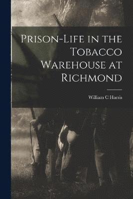 Prison-life in the Tobacco Warehouse at Richmond 1