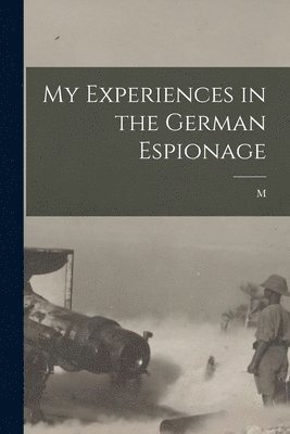 My Experiences in the German Espionage 1
