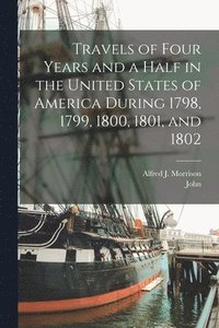 bokomslag Travels of Four Years and a Half in the United States of America During 1798, 1799, 1800, 1801, and 1802