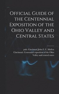 bokomslag Official Guide of the Centennial Exposition of the Ohio Valley and Central States