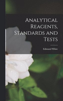 Edmund White - Analytical Reagents, Standards and Tests, Inbunden
