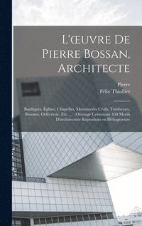 bokomslag L'oeuvre de Pierre Bossan, architecte
