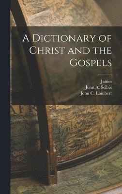 Dictionary of Christ and the Gospels