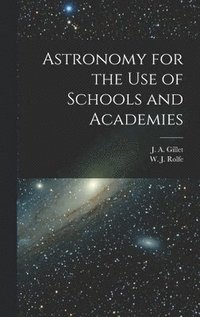 bokomslag Astronomy for the Use of Schools and Academies