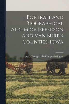 bokomslag Portrait and Biographical Album of Jefferson and Van Buren Counties, Iowa